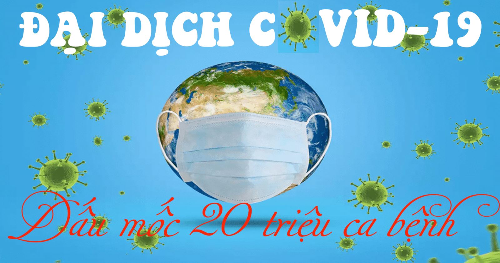 COVID-19 và dấu mốc 20 triệu ca bệnh
