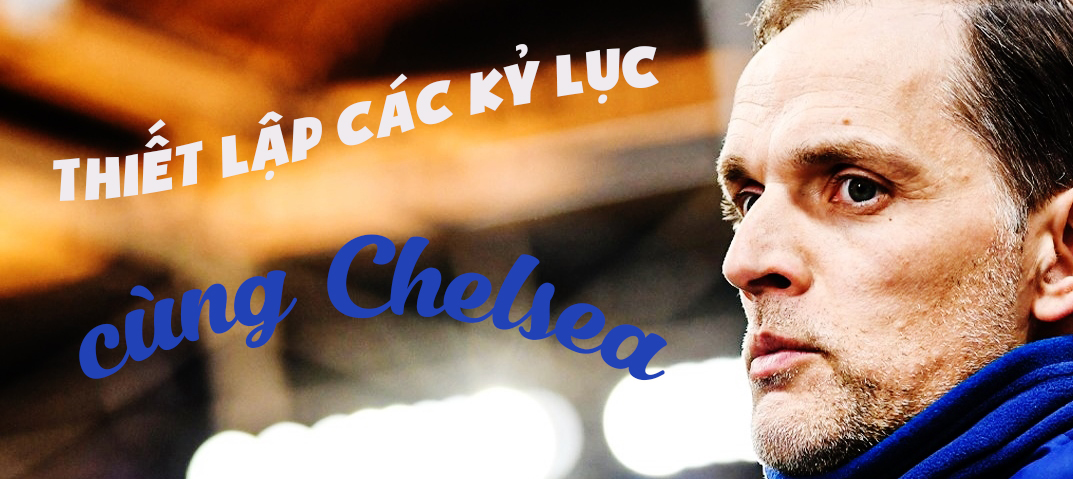 Thomas Tuchel đi vào lịch sử cùng Chelsea ảnh 2