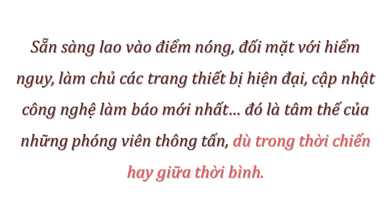 Phóng viên Thông tấn 'ra trận thời bình' ảnh 1