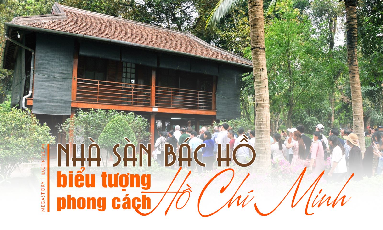 Nhà sàn Bác Hồ - biểu tượng phong cách Hồ Chí Minh