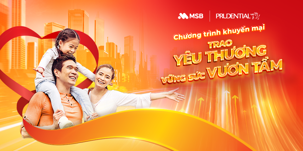 Prudential Việt Nam cùng MSB triển khai chương trình khuyến mại hấp dẫn 'Trao Yêu Thương – Vững Sức Vươn Tầm'